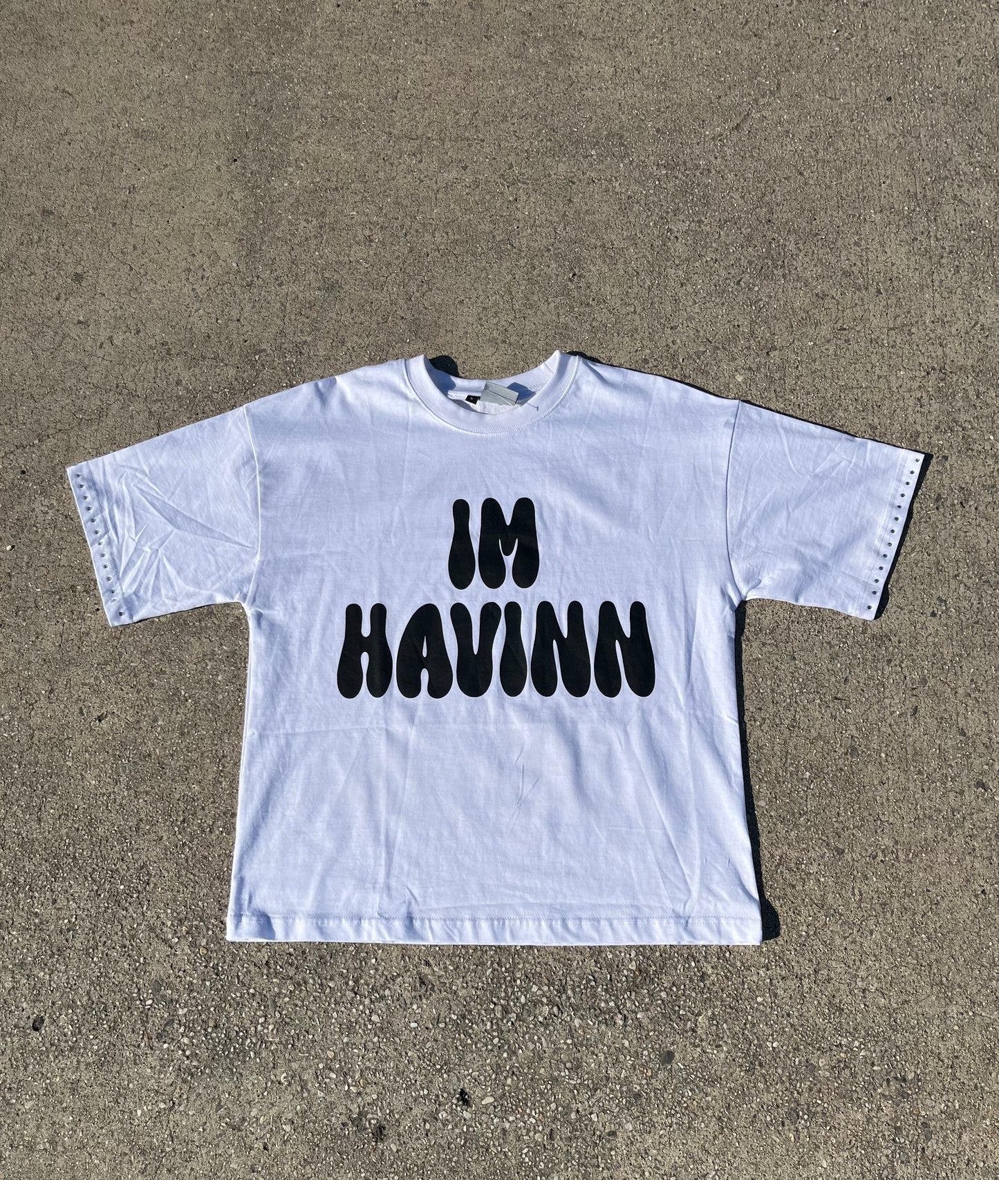 “im havinn” tees